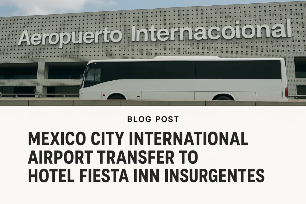 Mexico City International Airport Transfer to Hotel Fiesta Inn Insurgentes